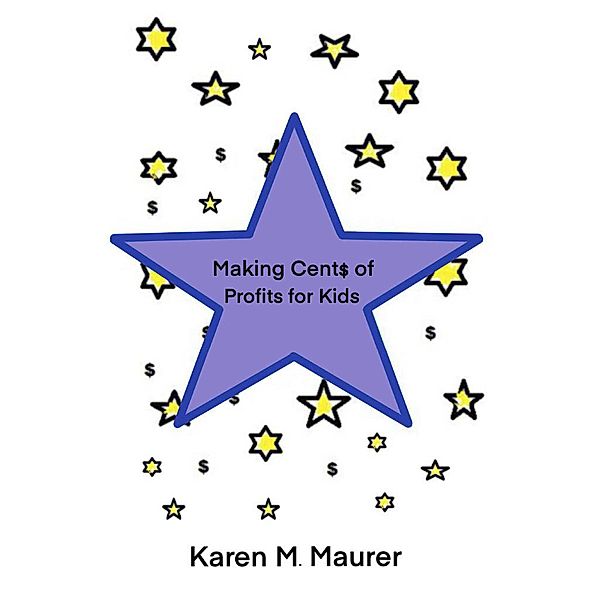 Making Cents of Profits for Kids (2) / 2, Karen M. Maurer