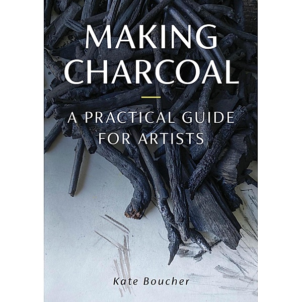 Making Charcoal for Artists, Kate Boucher