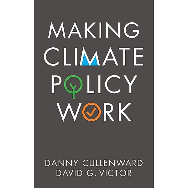 Making Climate Policy Work, Danny Cullenward, David G. Victor