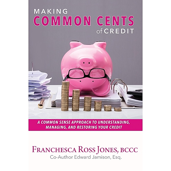 Making Common Cents of Credit, Edward Jamison, Franchesca Ross Jones
