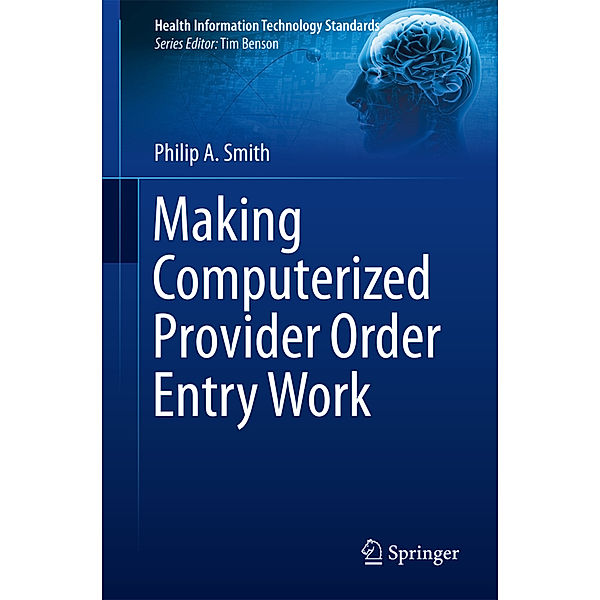 Making Computerized Provider Order Entry Work, Philip Smith