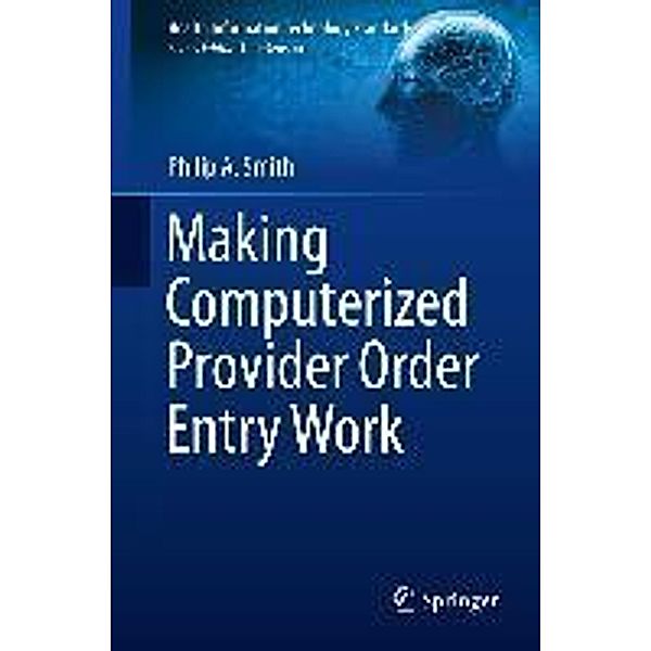 Making Computerized Provider Order Entry Work / Health Information Technology Standards, Philip Smith