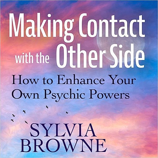 Making Contact with the Other Side, Sylvia Browne