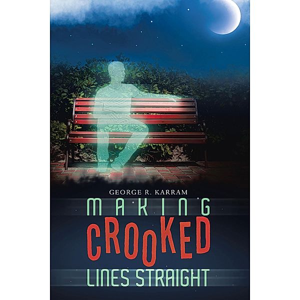 Making Crooked Lines Straight, George R. Karram