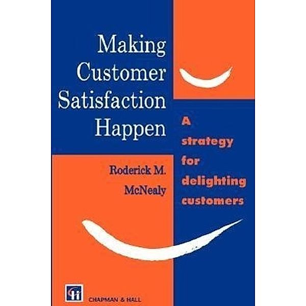 Making Customer Satisfaction Happen, R. M. McNealy