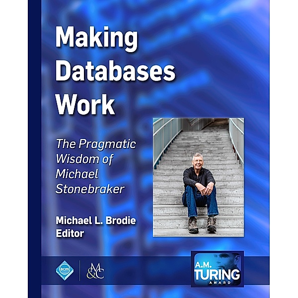 Making Databases Work / ACM Books, Michael L. Brodie