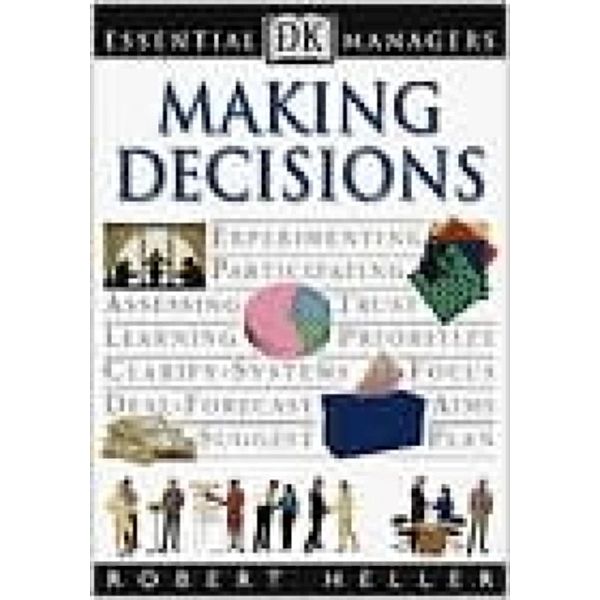 Making Decisions / DK Essential Managers, Robert Heller