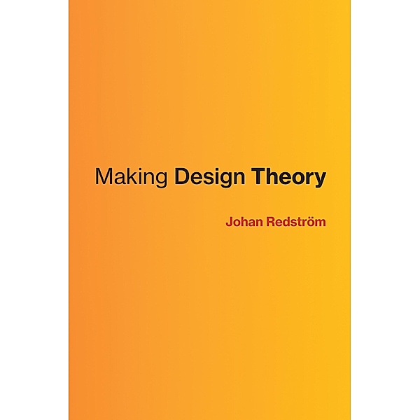 Making Design Theory / Design Thinking, Design Theory, Johan Redstrom