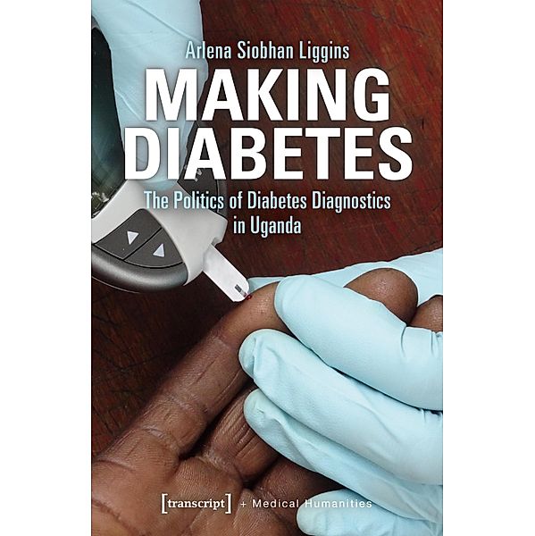 Making Diabetes / Medical Humanities Bd.2, Arlena Siobhan Liggins