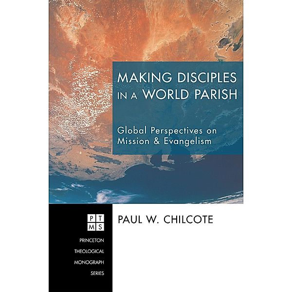 Making Disciples in a World Parish / Princeton Theological Monograph Series Bd.162