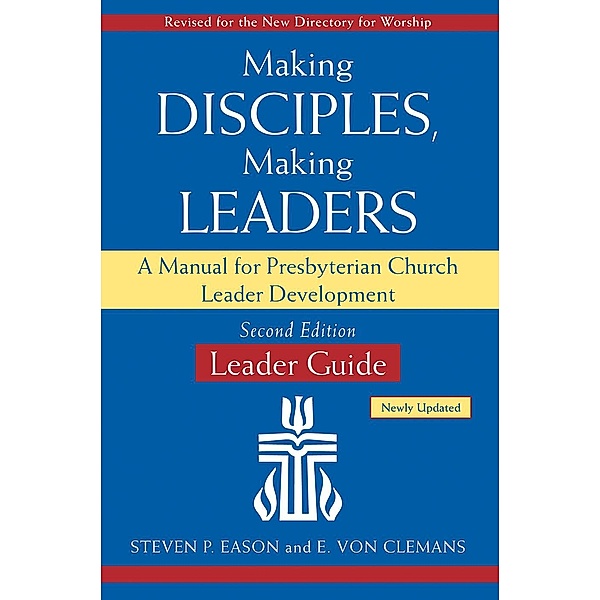Making Disciples, Making Leaders--Leader Guide, Updated Second Edition, Steven P. Eason, E. von Clemans