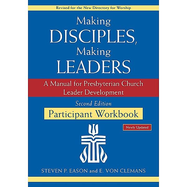 Making Disciples, Making Leaders--Participant Workbook, Updated Second Edition, Steven P. Eason, E. von Clemans