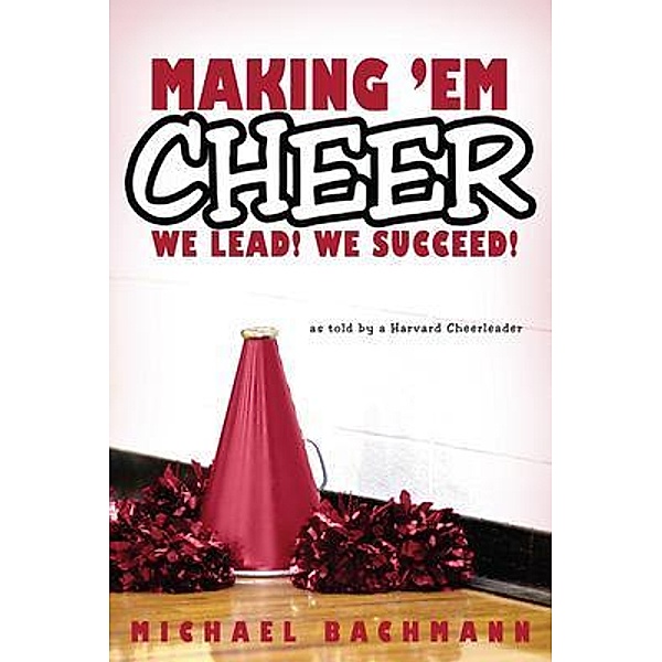 Making 'em Cheer, Michael Bachmann