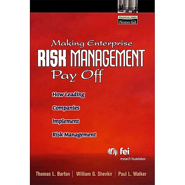 Making Enterprise Risk Management Pay Off, Thomas L. Barton, William G. Shenkir, Paul L. Walker