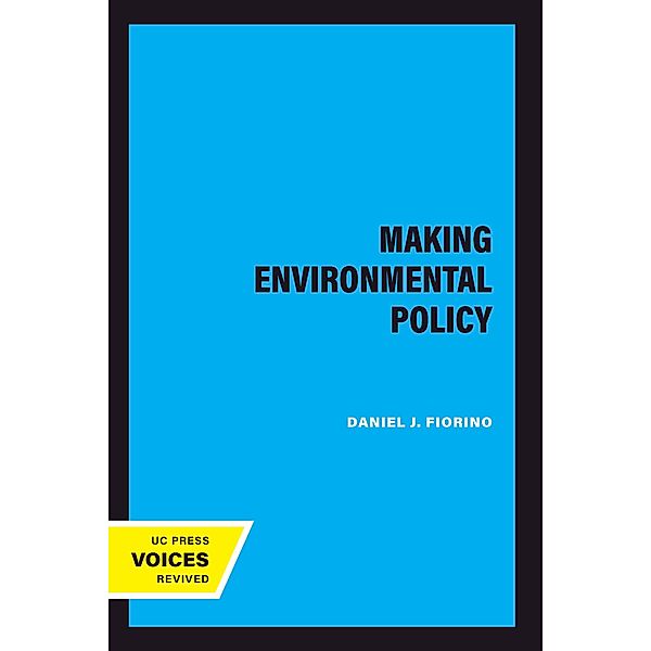 Making Environmental Policy, Daniel J. Fiorino