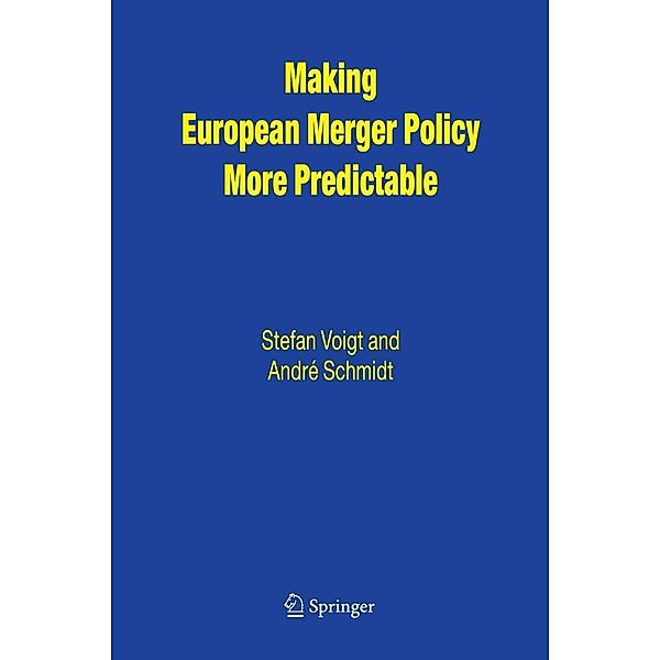 Making European Merger Policy More Predictable, Stefan Voigt, André Schmidt