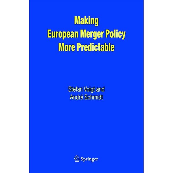 Making European Merger Policy More Predictable, Stefan Voigt, André Schmidt