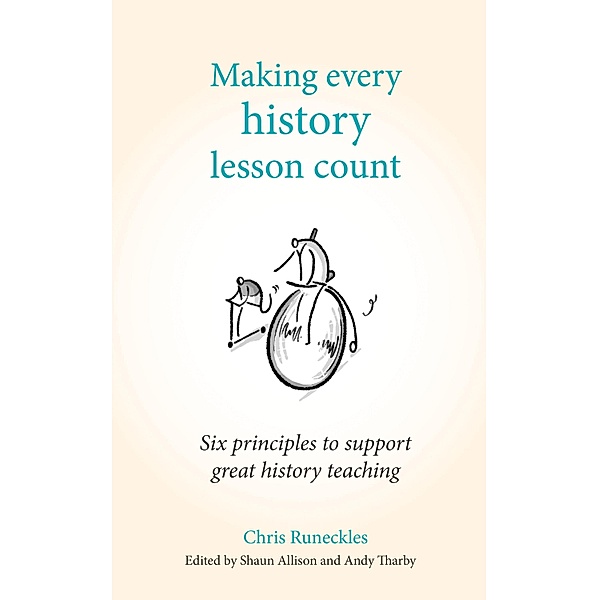 Making Every History Lesson Count / Making Every Lesson Count series, Chris Runeckles