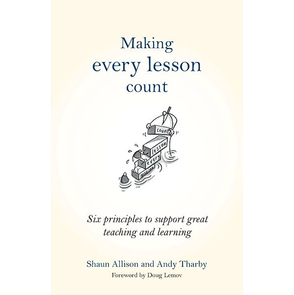 Making Every Lesson Count / Making Every Lesson Count series, Shaun Allison, Andy Tharby