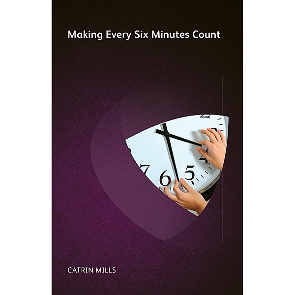 Making Every Six Minutes Count, Catrin Mills