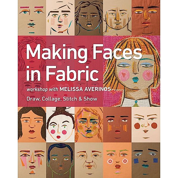 Making Faces in Fabric, Melissa Averinos