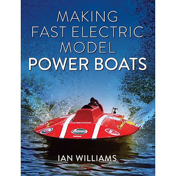 Making Fast Electric Model Power Boats, Ian Williams