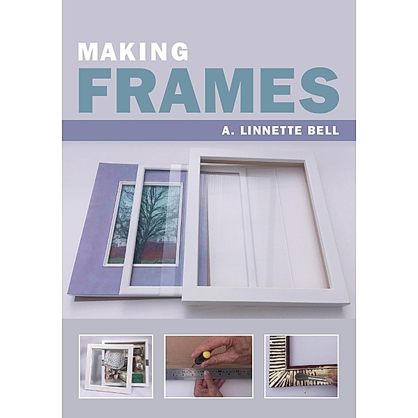 Making Frames, A. Linnette Bell