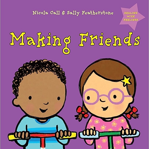 Making Friends: Dealing with Feelings, Nicola Call, Sally Featherstone