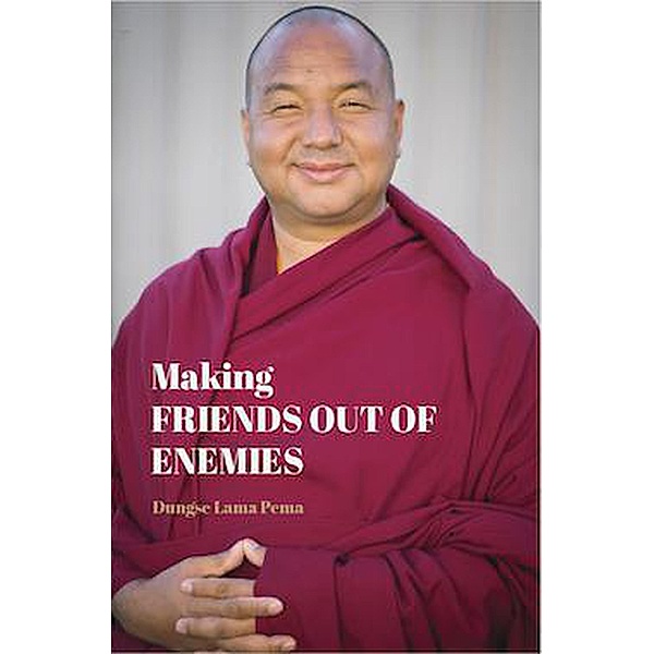 Making Friends Out of Enemies, Lama Pema Tsewang