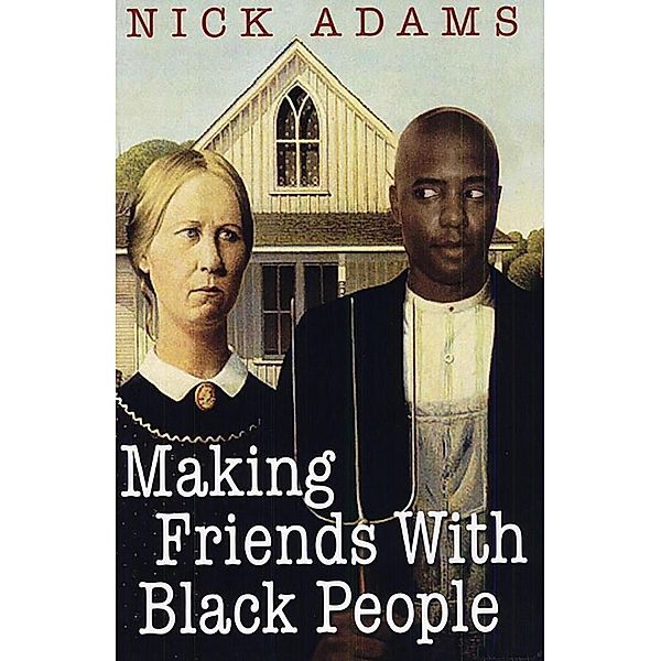 Making Friends With Black People, Nick Adams