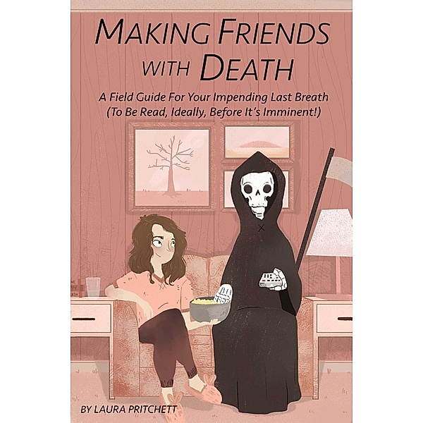 Making Friends with Death, Laura Pritchett