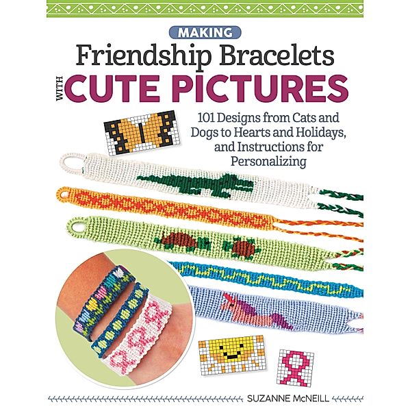 Making Friendship Bracelets with Cute Pictures, Suzanne McNeill