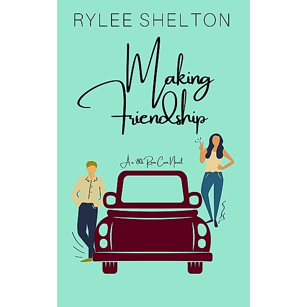 Making Friendship (Hijinks in Jenks, #2) / Hijinks in Jenks, Rylee Shelton