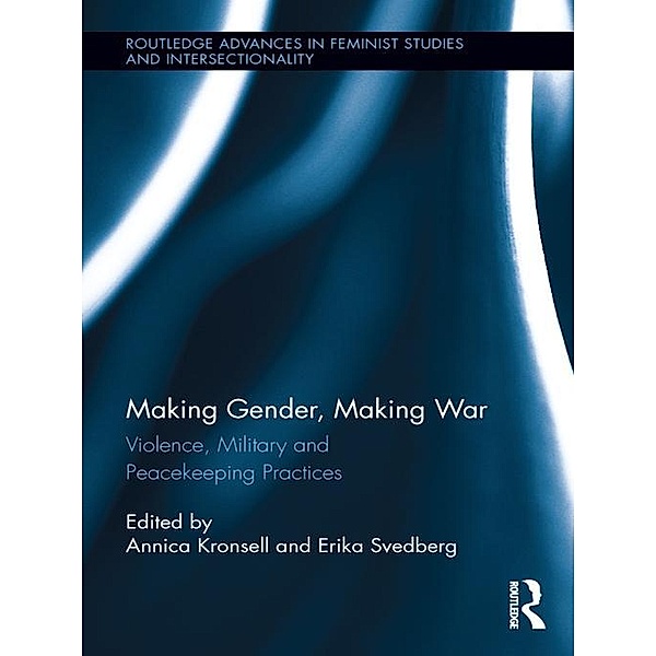 Making Gender, Making War / Routledge Advances in Feminist Studies and Intersectionality