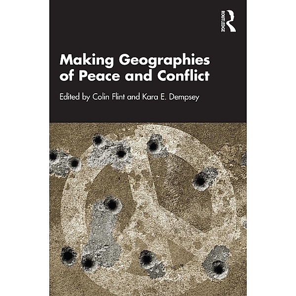 Making Geographies of Peace and Conflict