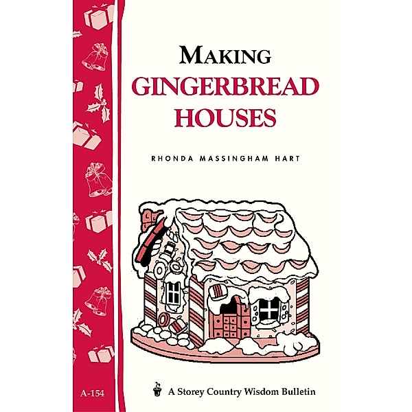 Making Gingerbread Houses / Storey Country Wisdom Bulletin, Rhonda Massingham Hart