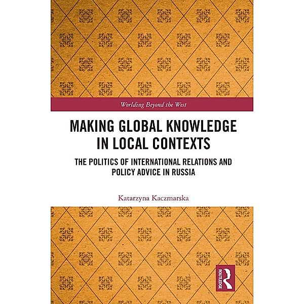 Making Global Knowledge in Local Contexts, Katarzyna Kaczmarska