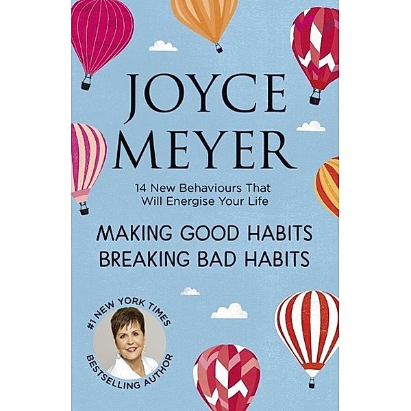 Making Good Habits, Breaking Bad Habits, Joyce Meyer