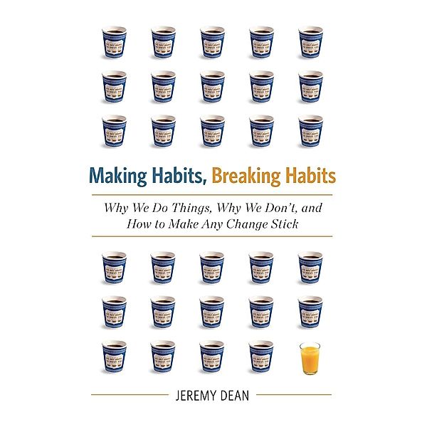 Making Habits, Breaking Habits, Jeremy Dean