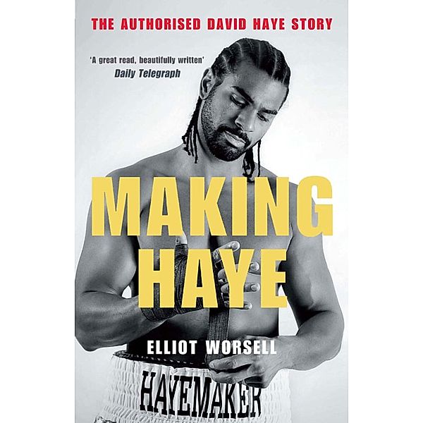 Making Haye, Elliot Worsell