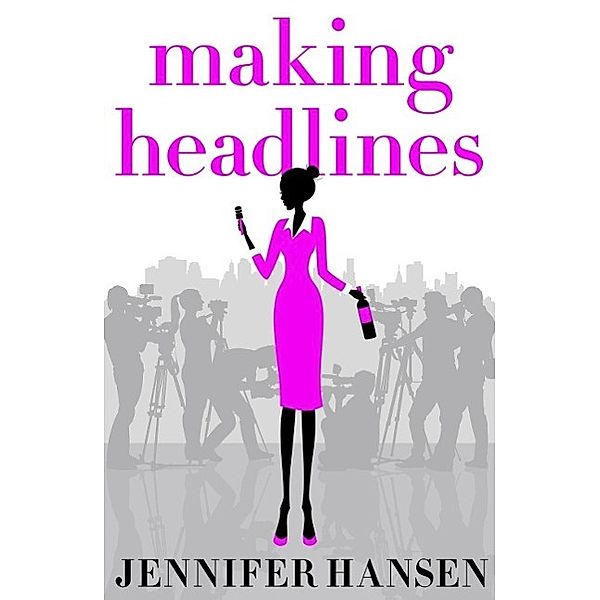 Making Headlines, Jennifer Hansen