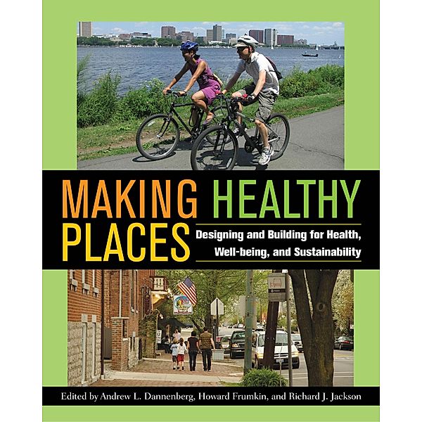 Making Healthy Places, Andrew L. Dannenberg