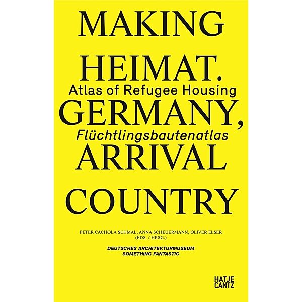 Making Heimat. Germany, Arrival Country, Sophie Wolfrum, Ursula Baus, Gerhard Matzig