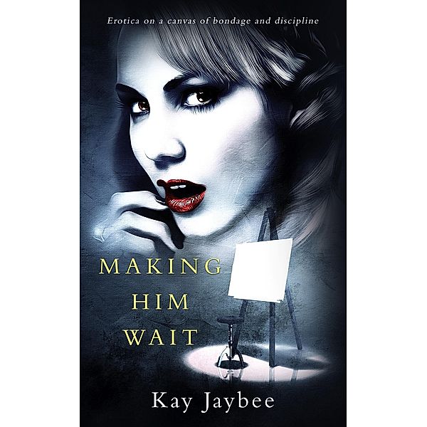 Making Him Wait, Kay Jaybee