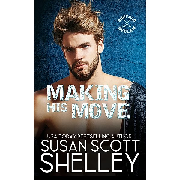 Making His Move (Buffalo Bedlam, #1) / Buffalo Bedlam, Susan Scott Shelley