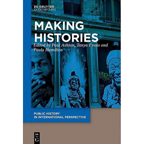 Making Histories / Public History in International Perspective Bd.1