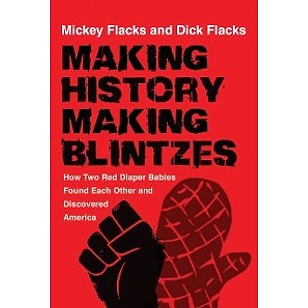 Making History / Making Blintzes, Flacks Dick Flacks, Flacks Mickey Flacks