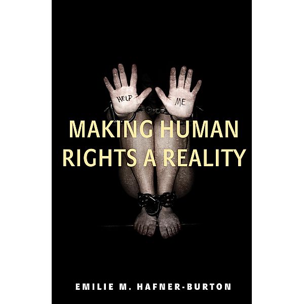 Making Human Rights a Reality, Emilie M. Hafner-Burton