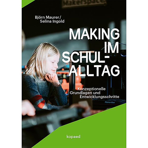 Making im Schulalltag, Selina Ingold, Björn Maurer