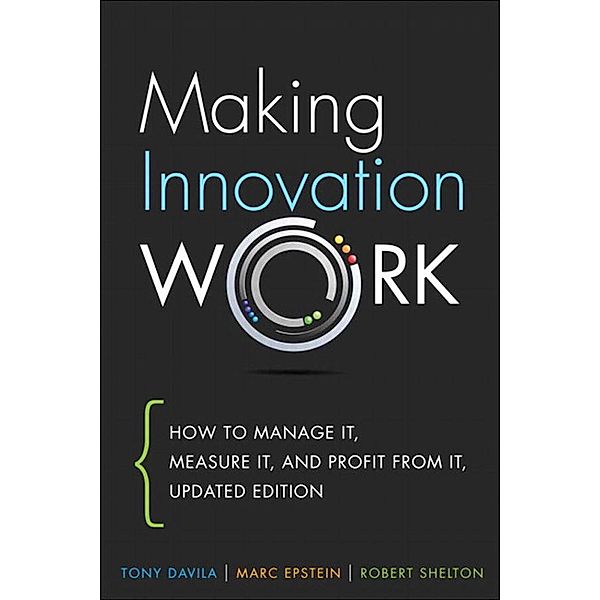 Making Innovation Work, Tony Davila, Marc Epstein, Robert Shelton